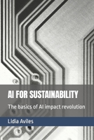 AI FOR SUSTAINABILITY: The basics of AI impact revolution B0CL5C5YRQ Book Cover