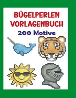 Bügelperlen Vorlagenbuch 200 Motive: Bügelperlen Vorlagen, Kreative Motive für Kinder und Erwachsene, Lustige und einfache Muster zum Gestalten (German Edition) B0GJPCQPPN Book Cover