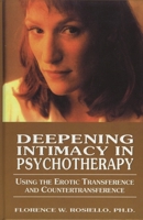 Deepening Intimacy in Psychotherapy : Using the Erotic Transference and Countertransference 0765702657 Book Cover