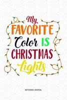 My Favorite Color Is Christmas Lights: A 6x9 Inch Diary Notebook Journal With A Bold Text Font Slogan On A Matte Cover and 120 Blank Lined Pages Makes A Great Alternative To A Card 1679311913 Book Cover