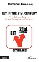 Elt in the 21st century: Ten critical essays in the Senegalese Context (Harmattan Sénégal) 2343165610 Book Cover
