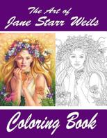The Art of Jane Starr Weils Coloring Book: The Art of Jane Starr Weils Coloring Book 1540880621 Book Cover