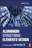 Aluminium Structural Elements Design 1856175162 Book Cover