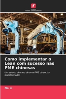 Como implementar o Lean com sucesso nas PME chinesas: Um estudo de caso de uma PME do sector transformador (Portuguese Edition) B0CJXBMH7B Book Cover