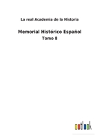 Memorial Histórico Español: Tomo 8 3752488891 Book Cover