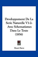 Developpement De La Serie Naturelle V1-2: Avec Schematismes Dans Le Texte (1856) 116104261X Book Cover