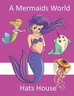 A Mermaids World 1707864357 Book Cover
