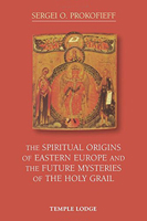 The Spiritual Origins of Eastern Europe and the Future Mysteries of the Holy Grail 1906999910 Book Cover