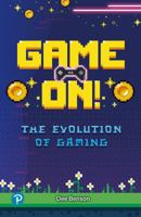 Rapid Plus Stages 10-12 10.8 Game On! the Evolution of Gaming 1292730617 Book Cover