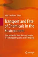 Transport and Fate of Chemicals in the Environment: Selected Entries from the Encyclopedia of Sustainability Science and Technology 1461457300 Book Cover