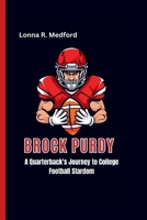 BROCK PURDY: A Quarterback's Journey to College Football Stardom B0CR1VRNNK Book Cover