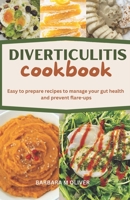DIVERTICULITIS COOKBOOK: Easy to prepare recipes to manage your gut health and prevent flare-ups B0CKY7YNYZ Book Cover