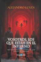 Vosotros, los que estáis en el infierno (Spanish Edition) 6280170225 Book Cover