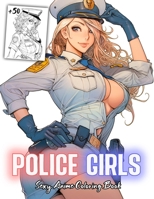 Sexy Anime Coloring Book | Police Women: Hot and Cute anime Police Women for the fans of manga and comics, +50 illustrations of hot Officer Girls in ... and stress relief for both teens and adults. B0CMXNLWLS Book Cover