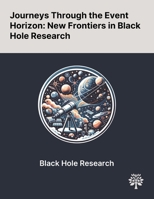 Journeys Through the Event Horizon: New Frontiers in Black Hole Research 1022903837 Book Cover