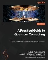 A Practical Guide to Quantum Computing: Hands-on approach to quantum computing with Qiskit 1835885942 Book Cover