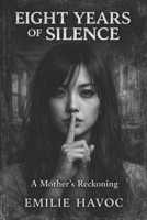 Eight Years Of Silence: A Mother’s Reckoning B0GGMH4GCM Book Cover