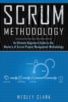 Metodolog�a Scrum: Una Gu�a definitiva para principiantes para el dominio de la metodolog�a de gesti�n de proyectos Scrum(Libro En Espa�ol/Self Publishing Spanish Book Version) 1702813231 Book Cover