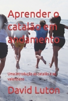 Aprender o catal�o em andamento: Uma introdu��o ao catal�o e ao valenciano 1501038389 Book Cover