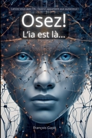 Osez! L'IA est là... (French Edition) B0DTG98M9P Book Cover