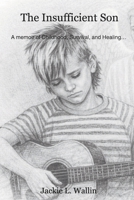 The Insufficient Son: A Memoir of Childhood, Survival, and Healing B0GYJLZ1V6 Book Cover