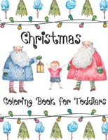 Christmas Coloring Book for Toddlers: Funny Christmas Decorate Coloring Books Gifts for Kids This Is Cute Children Coloring Book B08P1CFKRP Book Cover