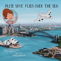 Allie Skye Flies Over the Sea: A young Australian girl and her daddy embark on an adventure to visit Scotland. A story about family and travel including planes, trains, trams, bridges, and cars. 1739238915 Book Cover