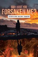 Why Have You Forsaken Me? 1645697789 Book Cover