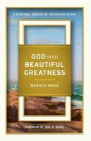 God in His Beautiful Greatness: A Devotional Theology of the Doctrine of God B0DPMLFVMC Book Cover