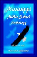 Mississippi Middle School Anthology: Horn Lake, Mississippi 0595226655 Book Cover