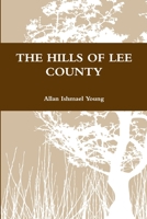 THE HILLS OF LEE COUNTY 1300528044 Book Cover