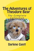 The Adventures of Theodore Bear: The Complete Collection 1494436930 Book Cover