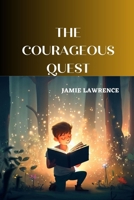 THE COURAGEOUS QUEST B0C87VD19X Book Cover