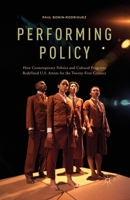 Performing Policy: How Contemporary Politics and Cultural Programs Redefined U.S. Artists for the Twenty-First Century 1349470481 Book Cover