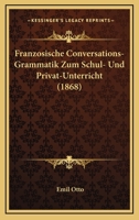 Franzosische Conversations-Grammatik Zum Schul- Und Privat-Unterricht (1868) 1161174206 Book Cover