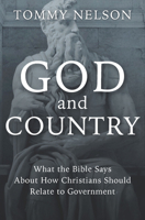 God and Country: What the Bible Says About How Christians Should Relate to Government 1956454284 Book Cover