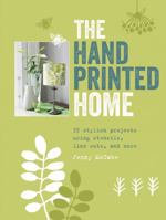 The Hand-Printed Home: 35 stylish projects using stencils, lino cuts, and more 1782490868 Book Cover