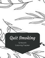 Quit Smoking: 12 Month Color Tracker 1698822782 Book Cover