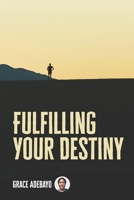 Fulfilling your Destiny B0BTJWB79Q Book Cover