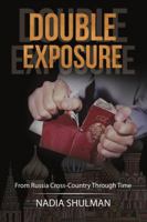 Double Exposure: From Russia Cross-Country Through Time 1483489426 Book Cover