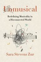 Unmusical: Redefining Musicality in a Disconnected World B0GZMHQLH3 Book Cover