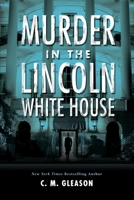 Murder in the Lincoln White House 1496710193 Book Cover