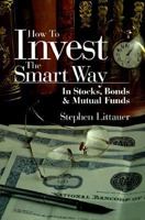 How to Invest the Smart Way: In Stocks, Bonds & Mutual Funds 0793126959 Book Cover