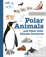 Do You Know?: Polar Animals and Other Cold-Climate Creatures 2408046203 Book Cover