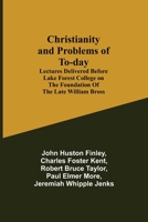 Christianity and Problems of To-day: Lectures Delivered Before Lake Forest College on the Foundation of the Late William Bross 9355347464 Book Cover