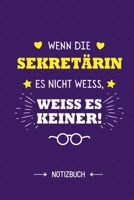 Wenn die Sekretärin es nicht weiss weiss es keiner: Notizbuch als Geschenk für eine Sekretärin - A5 / liniert - Büro Kollegin Geschenke zum Geburtstag oder Weihnachten (German Edition) B083XWMDWJ Book Cover