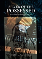 Silver of the Possessed: Jewellery in the Egyptian zar 9464280727 Book Cover