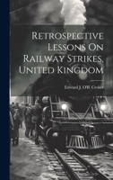 Retrospective Lessons On Railway Strikes, United Kingdom 1022480340 Book Cover