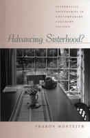 Advancing Sisterhood?: Interracial Friendships in Contemporary Southern Fiction 0820322490 Book Cover