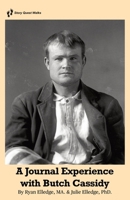 A journal Experience with Butch Cassidy B0FH4QVR7W Book Cover